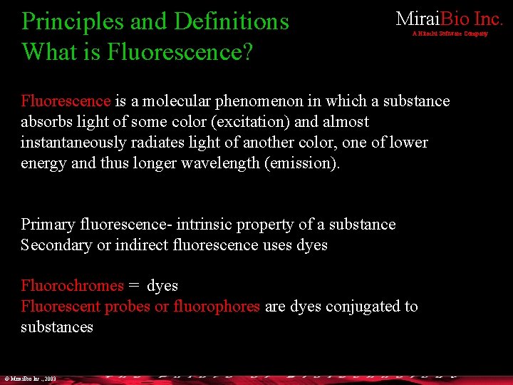 Principles and Definitions What is Fluorescence? Mirai. Bio Inc. A Hitachi Software Company Fluorescence