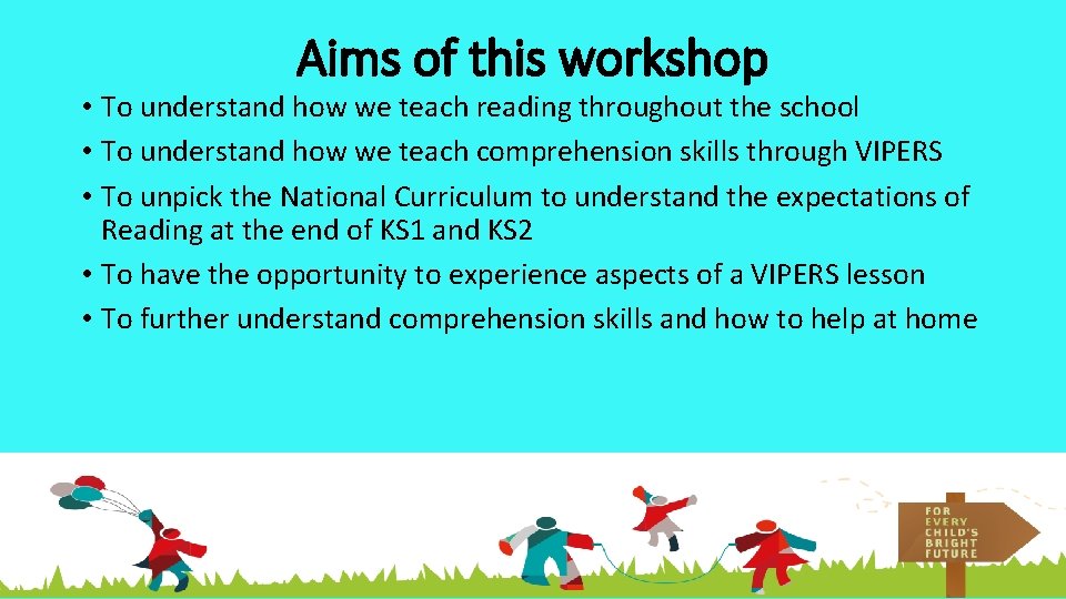 Aims of this workshop • To understand how we teach reading throughout the school