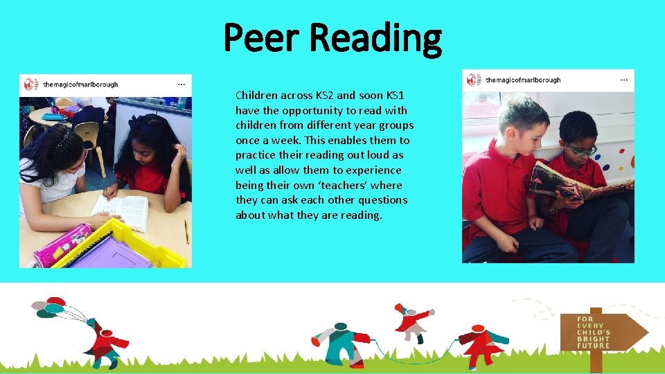 Peer Reading Children across KS 2 and soon KS 1 have the opportunity to