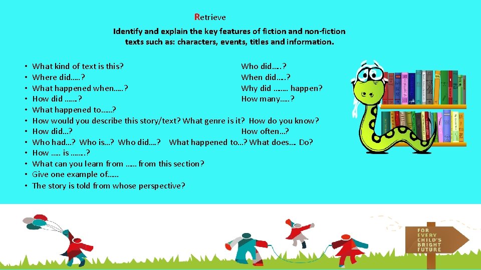 Retrieve Identify and explain the key features of fiction and non-fiction texts such as: