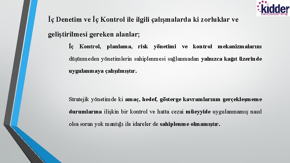 İç Denetim ve İç Kontrol ile ilgili çalışmalarda ki zorluklar ve geliştirilmesi gereken alanlar;