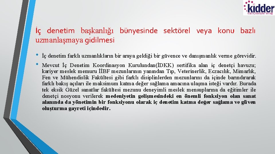 İç denetim başkanlığı bünyesinde sektörel veya konu bazlı uzmanlaşmaya gidilmesi • • İç denetim