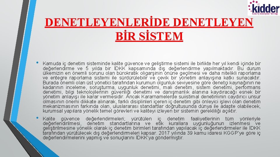 DENETLEYENLERİDE DENETLEYEN BİR SİSTEM • Kamuda iç denetim sisteminde kalite güvence ve geliştirme sistemi