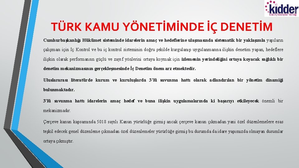 TÜRK KAMU YÖNETİMİNDE İÇ DENETİM Cumhurbaşkanlığı Hükümet sisteminde idarelerin amaç ve hedeflerine ulaşmasında sistematik