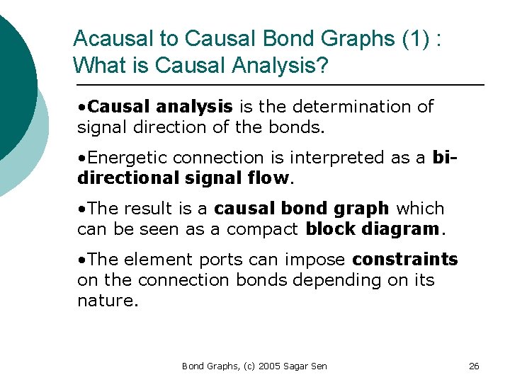 Acausal to Causal Bond Graphs (1) : What is Causal Analysis? • Causal analysis
