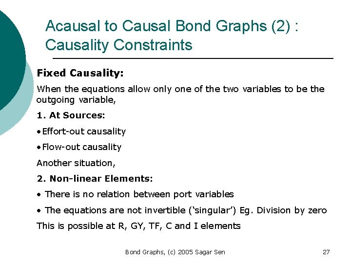 Acausal to Causal Bond Graphs (2) : Causality Constraints Fixed Causality: When the equations