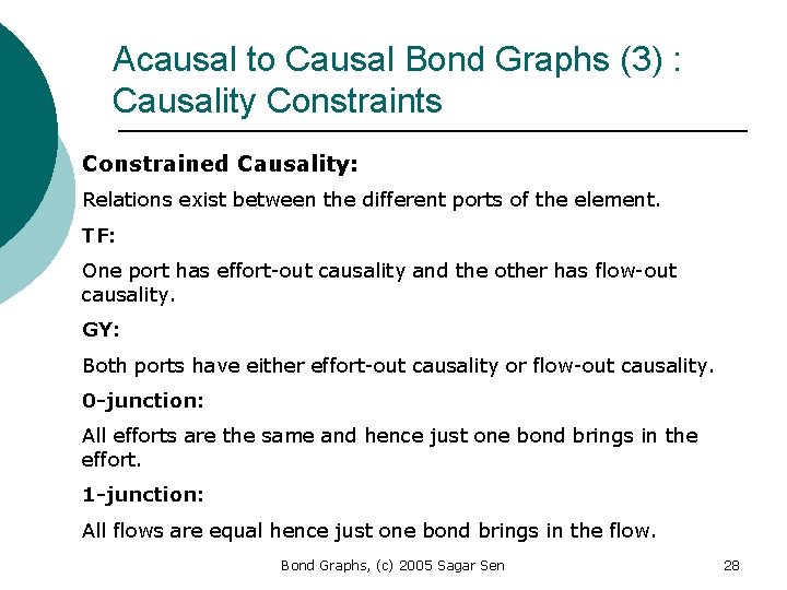 Acausal to Causal Bond Graphs (3) : Causality Constraints Constrained Causality: Relations exist between