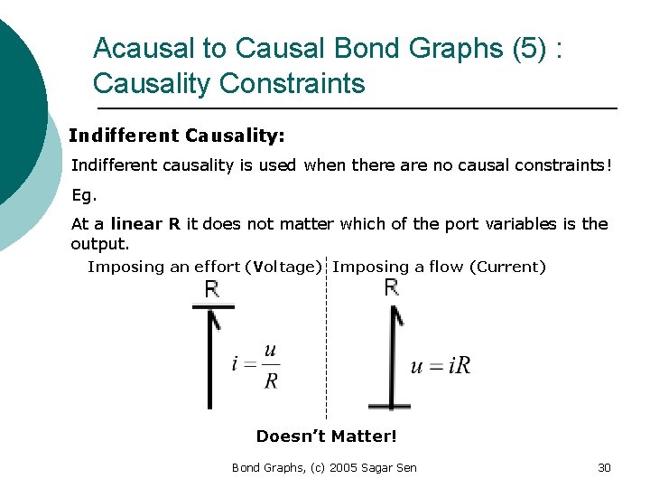 Acausal to Causal Bond Graphs (5) : Causality Constraints Indifferent Causality: Indifferent causality is