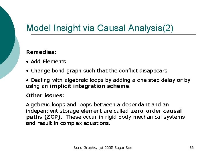 Model Insight via Causal Analysis(2) Remedies: • Add Elements • Change bond graph such