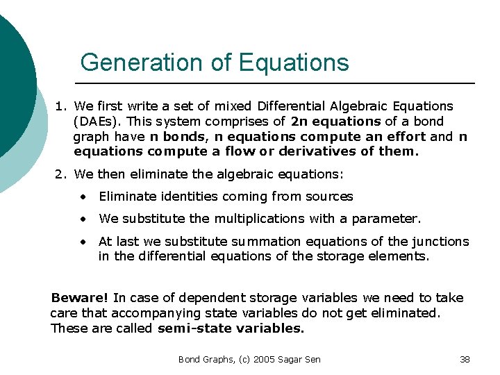 Generation of Equations 1. We first write a set of mixed Differential Algebraic Equations