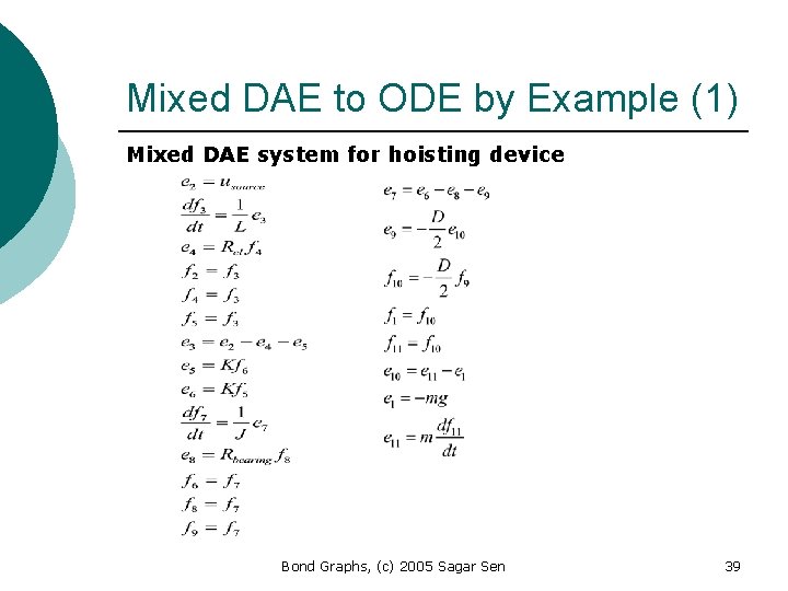 Mixed DAE to ODE by Example (1) Mixed DAE system for hoisting device Bond