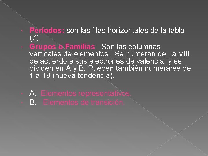 Períodos: son las filas horizontales de la tabla (7). Grupos o Familias: Son las