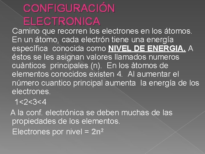CONFIGURACIÓN ELECTRONICA Camino que recorren los electrones en los átomos. En un átomo, cada