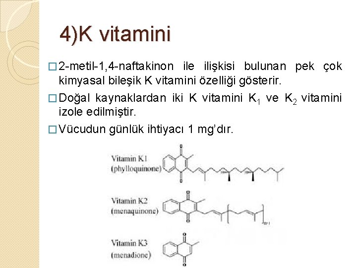 4)K vitamini � 2 -metil-1, 4 -naftakinon ile ilişkisi bulunan pek çok kimyasal bileşik