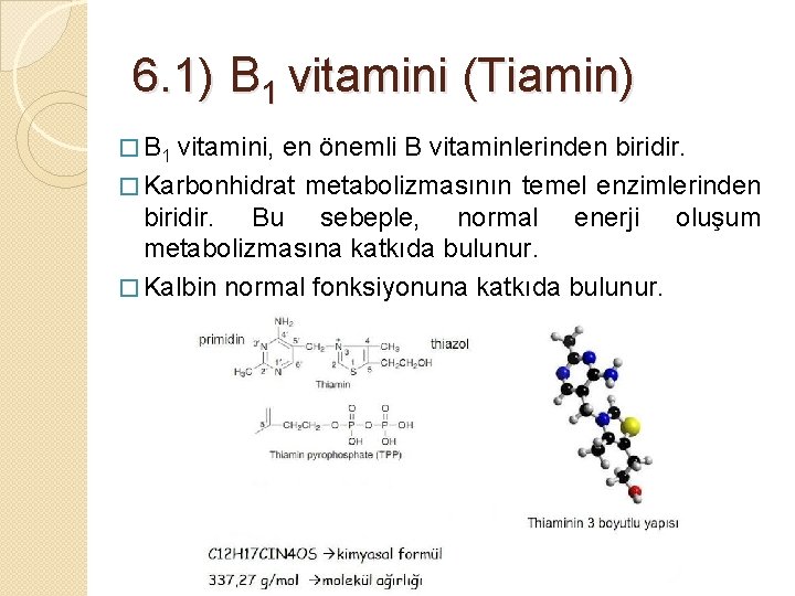 6. 1) B 1 vitamini (Tiamin) � B 1 vitamini, en önemli B vitaminlerinden