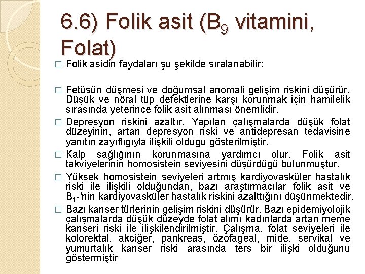 6. 6) Folik asit (B 9 vitamini, Folat) � Folik asidin faydaları şu şekilde