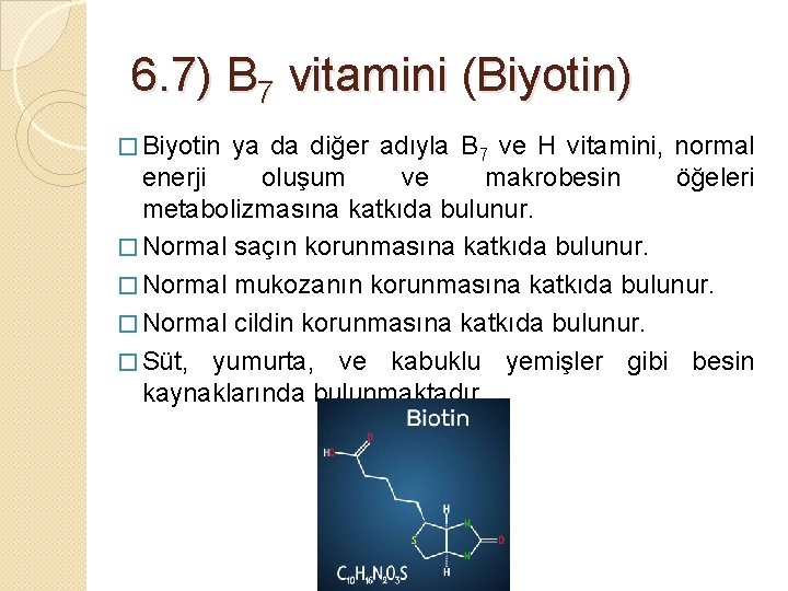 6. 7) B 7 vitamini (Biyotin) � Biyotin ya da diğer adıyla B 7