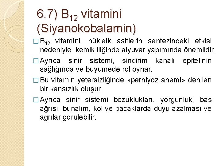 6. 7) B 12 vitamini (Siyanokobalamin) � B 12 vitamini, nükleik asitlerin sentezindeki etkisi