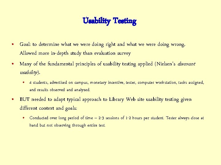 Usability Testing • Goal: to determine what we were doing right and what we