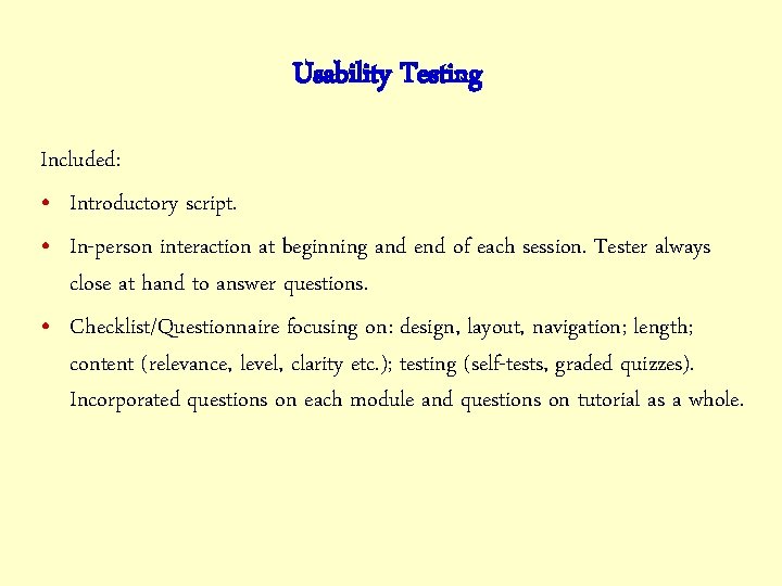 Usability Testing Included: • Introductory script. • In-person interaction at beginning and end of