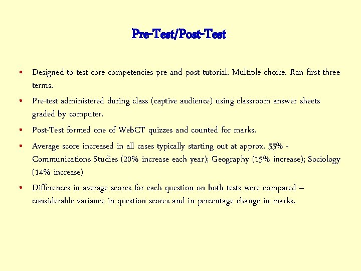 Pre-Test/Post-Test • Designed to test core competencies pre and post tutorial. Multiple choice. Ran