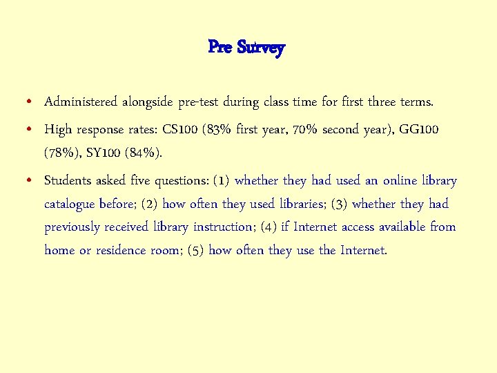 Pre Survey • Administered alongside pre-test during class time for first three terms. •