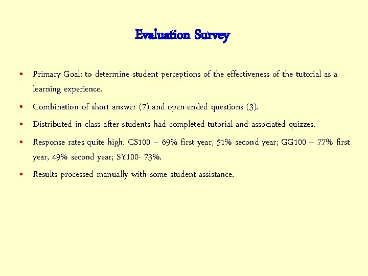 Evaluation Survey • Primary Goal: to determine student perceptions of the effectiveness of the