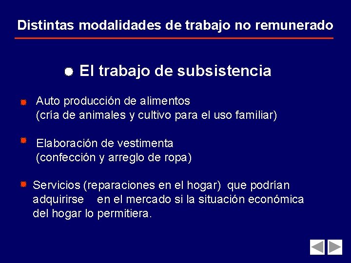 Distintas modalidades de trabajo no remunerado El trabajo de subsistencia Auto producción de alimentos