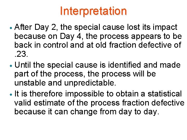 Interpretation After Day 2, the special cause lost its impact because on Day 4,