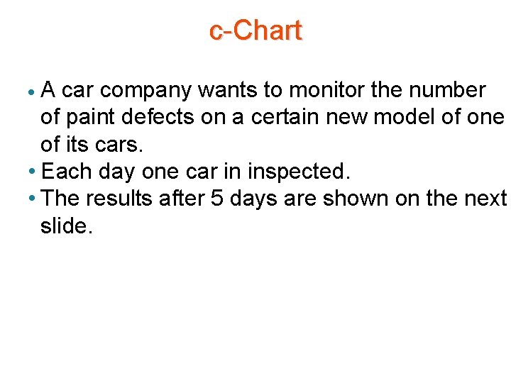 c-Chart A car company wants to monitor the number of paint defects on a c-Chart A car company wants to monitor the number of paint defects on a