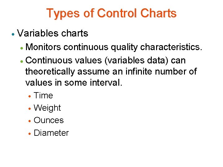 Types of Control Charts · Variables charts Monitors continuous quality characteristics. · Continuous values