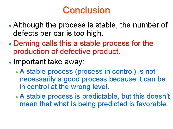 Conclusion Although the process is stable, the number of defects per car is too Conclusion Although the process is stable, the number of defects per car is too