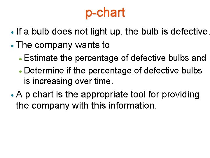 p-chart If a bulb does not light up, the bulb is defective. · The