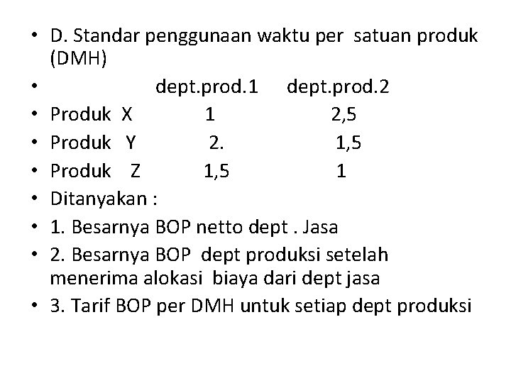 • D. Standar penggunaan waktu per satuan produk (DMH) • dept. prod. 1 • D. Standar penggunaan waktu per satuan produk (DMH) • dept. prod. 1