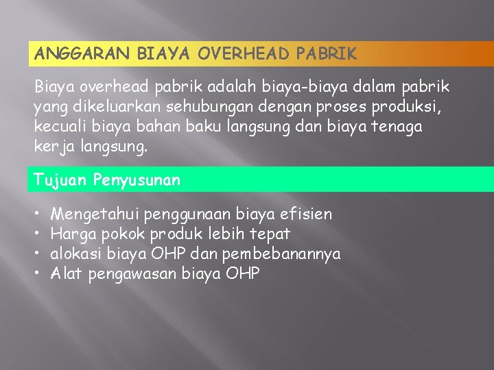 ANGGARAN BIAYA OVERHEAD PABRIK Biaya overhead pabrik adalah biaya-biaya dalam pabrik yang dikeluarkan sehubungan