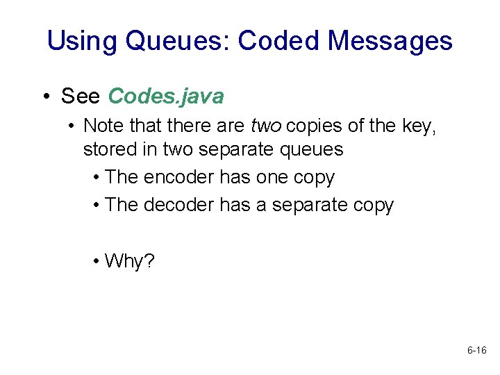 Using Queues: Coded Messages • See Codes. java • Note that there are two Using Queues: Coded Messages • See Codes. java • Note that there are two