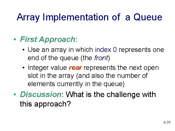 Array Implementation of a Queue • First Approach: • Use an array in which