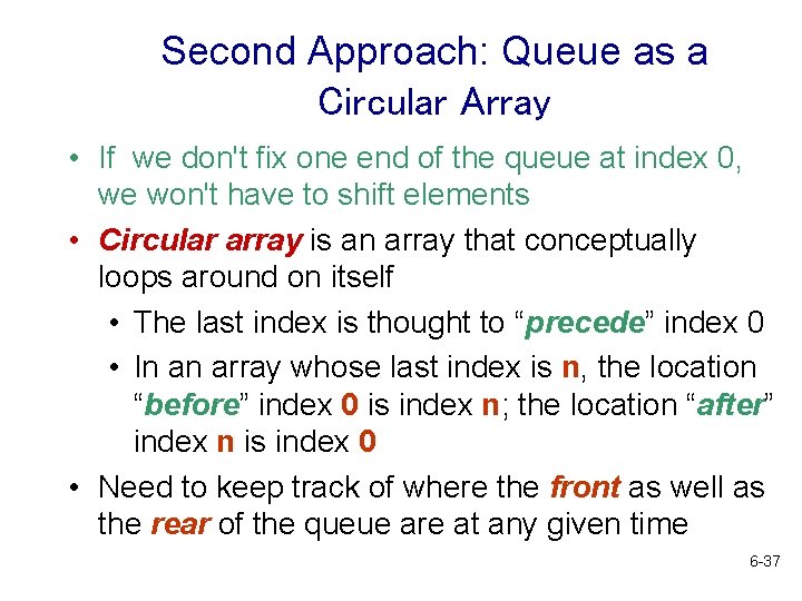 Second Approach: Queue as a Circular Array • If we don't fix one end Second Approach: Queue as a Circular Array • If we don't fix one end