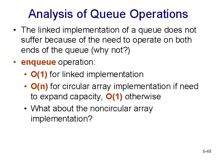 Analysis of Queue Operations • The linked implementation of a queue does not suffer