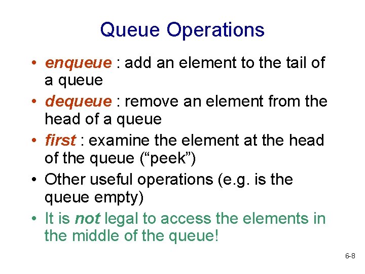 Queue Operations • enqueue : add an element to the tail of a queue