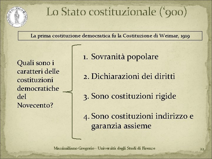 Lo Stato costituzionale (‘ 900) La prima costituzione democratica fu la Costituzione di Weimar,