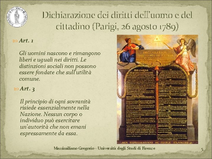 Dichiarazione dei diritti dell’uomo e del cittadino (Parigi, 26 agosto 1789) Art. 1 Gli