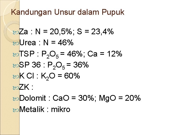 Kandungan Unsur dalam Pupuk Za : N = 20, 5%; S = 23, 4%