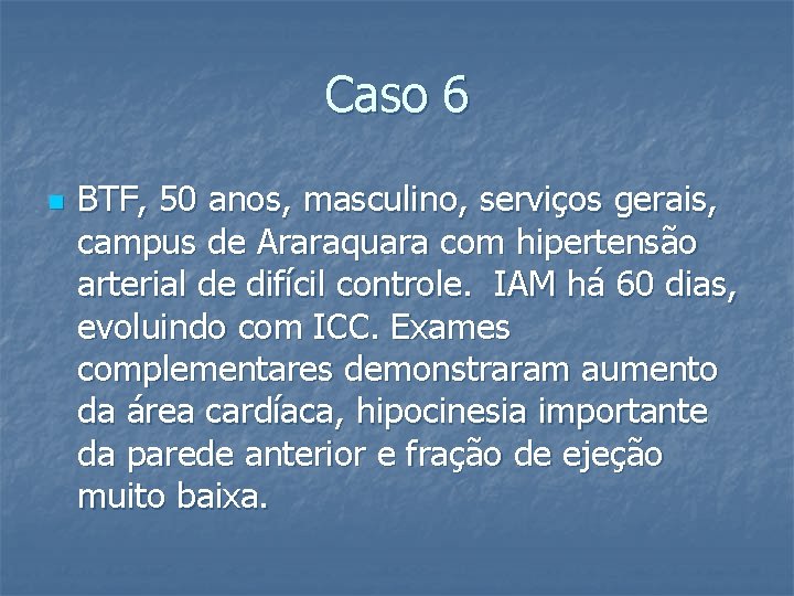 Caso 6 n BTF, 50 anos, masculino, serviços gerais, campus de Araraquara com hipertensão