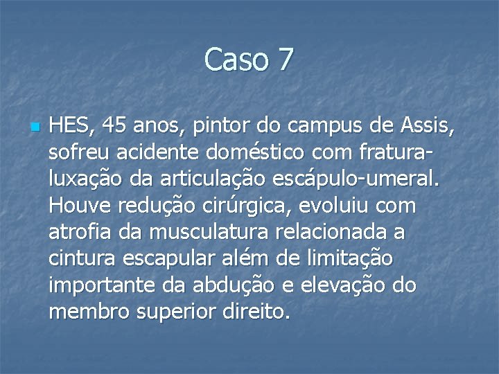 Caso 7 n HES, 45 anos, pintor do campus de Assis, sofreu acidente doméstico