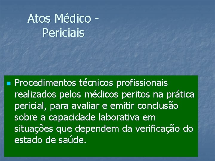 Atos Médico Periciais n Procedimentos técnicos profissionais realizados pelos médicos peritos na prática pericial,