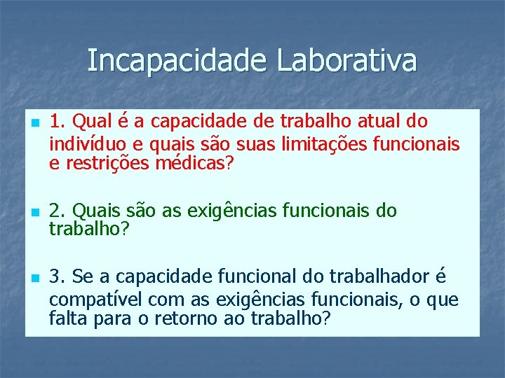 Incapacidade Laborativa n n n 1. Qual é a capacidade de trabalho atual do