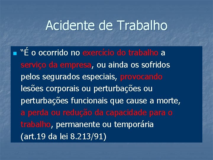 Acidente de Trabalho n “É o ocorrido no exercício do trabalho a serviço da