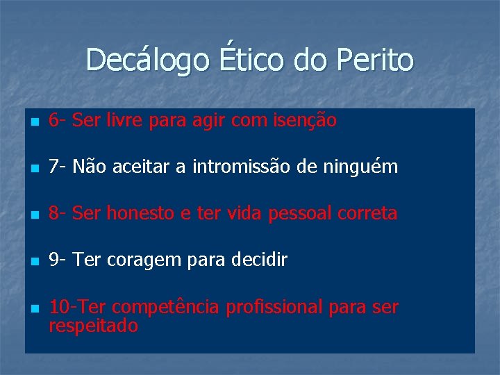 Decálogo Ético do Perito n 6 - Ser livre para agir com isenção n