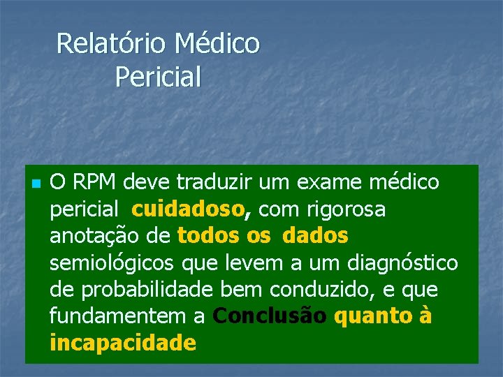 Relatório Médico Pericial n O RPM deve traduzir um exame médico pericial cuidadoso, com